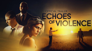 Echoes of Violence (2021) Full Movie - HD 720p